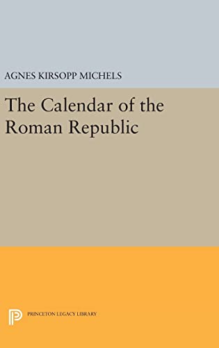 9780691649603: Calendar of the Roman Republic: 2132 (Princeton Legacy Library, 2132)