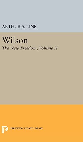 9780691649948: Wilson, Volume II: The New Freedom: 2 (Princeton Legacy Library, 2072)