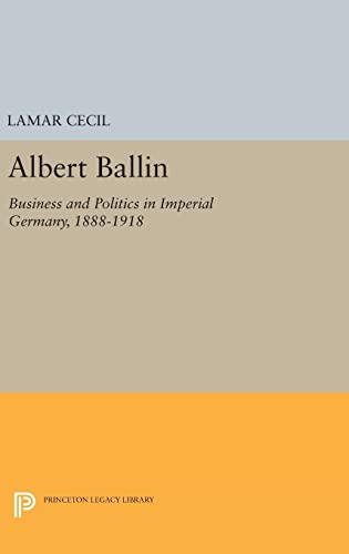 Imagen de archivo de Albert Ballin: Business and Politics in Imperial Germany, 1888-1918 a la venta por text + tne