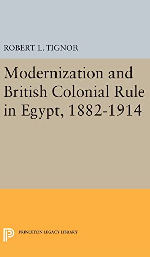 9780691650289: Modernization and British Colonial Rule in Egypt 1882-1914