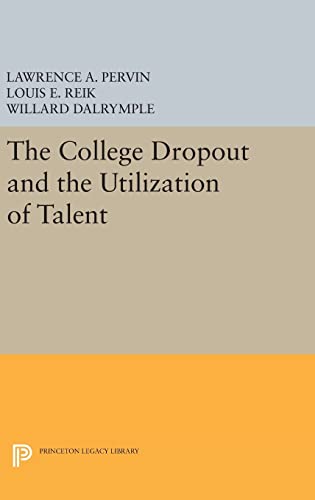 Imagen de archivo de The College Dropout and the Utilization of Talent (Princeton Legacy Library, 2058) a la venta por Lucky's Textbooks