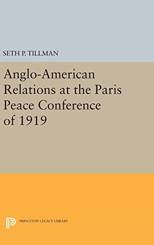 9780691652115: Anglo-American Relations At The Paris Peace Conference Of 1919: 2112 (Princeton Legacy Library)