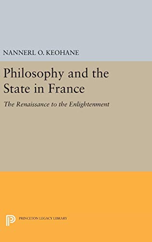 Beispielbild fr Philosophy and the State in France: The Renaissance to the Enlightenment (Princeton Legacy Library) zum Verkauf von Labyrinth Books