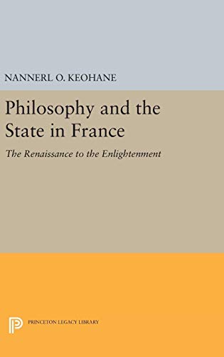 Stock image for Philosophy and the State in France: The Renaissance to the Enlightenment (Princeton Legacy Library) for sale by Labyrinth Books