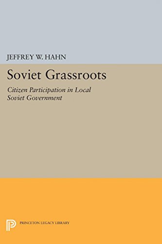 Stock image for Soviet Grassroots: Citizen Participation in Local Soviet Government (Princeton Legacy Library, 5039) for sale by Lucky's Textbooks