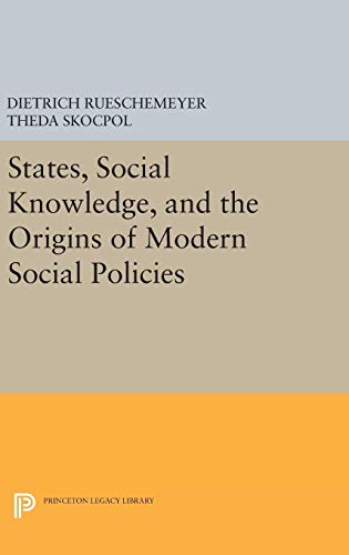 9780691654072: States, Social Knowledge, and the Origins of Modern Social Policies