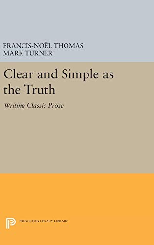 9780691654744: Clear and Simple As the Truth: Writing Classic Prose