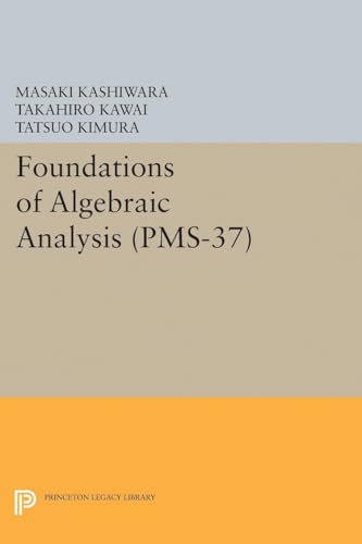 Stock image for Foundations of Algebraic Analysis (PMS-37), Volume 37 (Princeton Mathematical Series, 96) for sale by Lucky's Textbooks