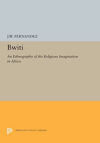 9780691655239: Bwiti: An Ethnography of the Religious Imagination in Africa: 5325 (Princeton Legacy Library, 5325)