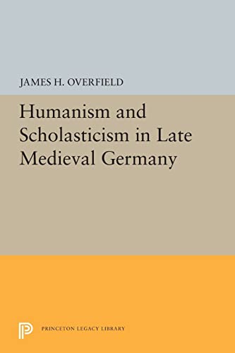 Stock image for Humanism and Scholasticism in Late Medieval Germany 5420 Princeton Legacy Library, 5420 for sale by PBShop.store US