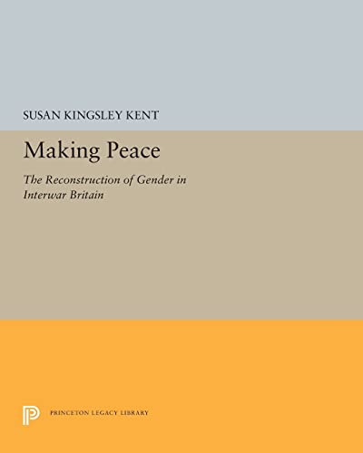 Stock image for Making Peace - The Reconstruction of Gender in Interwar Britain for sale by PBShop.store US