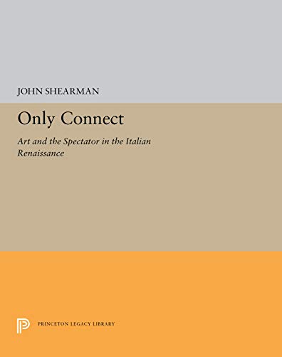 9780691655413: Only Connect: Art and the Spectator in the Italian Renaissance