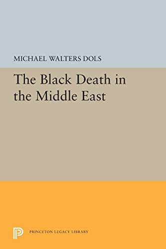Stock image for The Black Death in the Middle East (Princeton Legacy Library, 5352) for sale by GF Books, Inc.