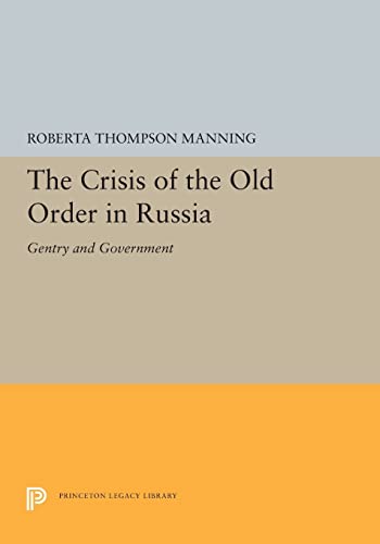 9780691655642: The Crisis of the Old Order in Russia: Gentry and Government: 5322 (Princeton Legacy Library, 5322)
