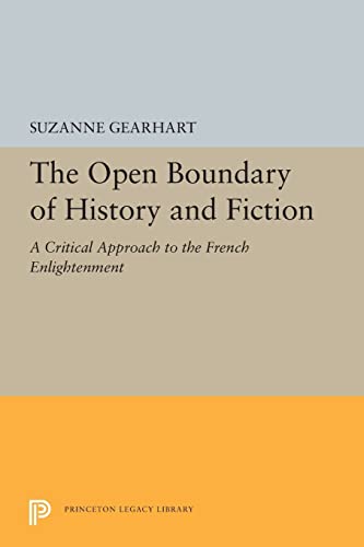 Stock image for The Open Boundary of History and Fiction: A Critical Approach to the French Enlightenment (Princeton Legacy Library, 5453) for sale by Lucky's Textbooks