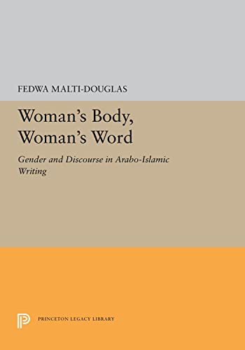 Imagen de archivo de Woman's Body, Woman's Word: Gender and Discourse in Arabo-Islamic Writing (Princeton Legacy Library, 5287) a la venta por GF Books, Inc.
