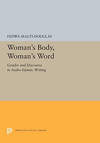 Stock image for Woman's Body, Woman's Word: Gender and Discourse in Arabo-Islamic Writing (Princeton Legacy Library, 5287) for sale by GF Books, Inc.