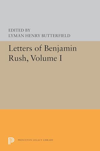 Stock image for Letters of Benjamin Rush: Volume I: 1761-1792 (Princeton Legacy Library) for sale by Labyrinth Books
