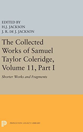 Stock image for The Collected Works of Samuel Taylor Coleridge, Volume 11: Shorter Works and Fragments: Volume I (Princeton Legacy Library) for sale by Academybookshop