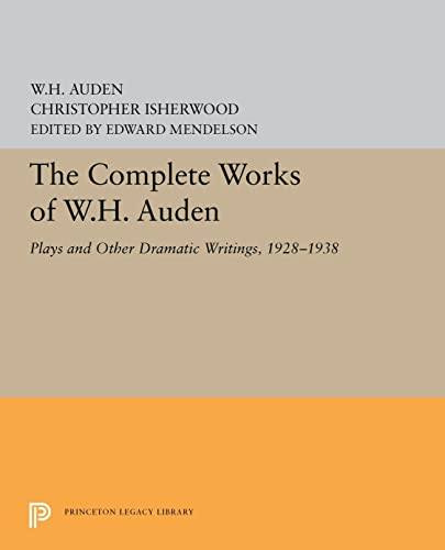 9780691656144: The Complete Works of W.H. Auden: Plays and Other Dramatic Writings, 1928-1938: 5439 (Princeton Legacy Library, 5439)