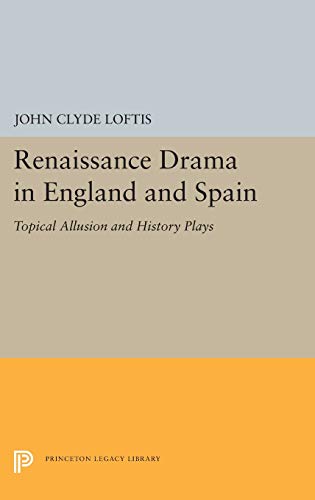 Beispielbild fr Renaissance Drama in England and Spain: Topical Allusion and History Plays (Princeton Legacy Library, 5446) zum Verkauf von Labyrinth Books