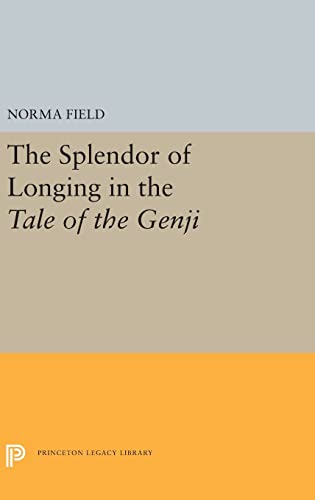 Stock image for The Splendor of Longing in the Tale of the Genji (Princeton Legacy Library) for sale by Academybookshop
