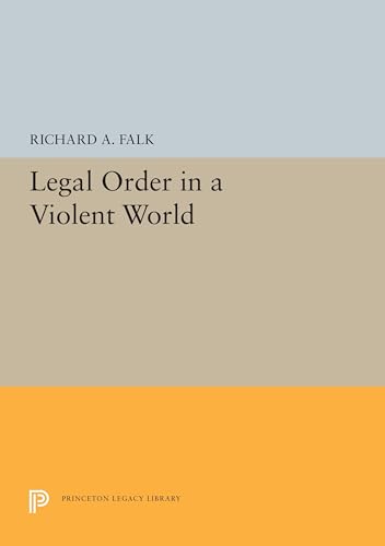 9780691656519: Legal Order in a Violent World: 5529 (Princeton Legacy Library, 5529)