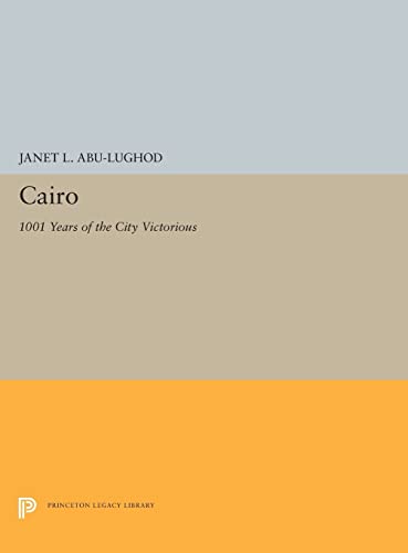 Stock image for Cairo: 1001 Years of the City Victorious (Princeton Legacy Library) for sale by Labyrinth Books