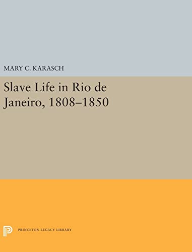 9780691656991: Slave Life in Rio de Janeiro, 1808-1850: 5300 (Princeton Legacy Library, 5300)