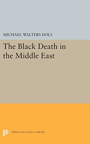 Stock image for The Black Death in the Middle East (Princeton Legacy Library, 5352) for sale by GF Books, Inc.