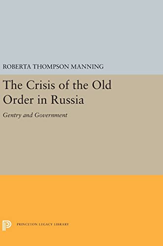 9780691657066: The Crisis of the Old Order in Russia: Gentry and Government