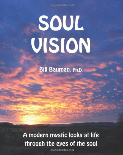 Stock image for Soul Vision : A Modern Mystic Looks at Life Through the Eyes of the Soul for sale by Better World Books