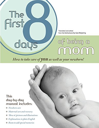Imagen de archivo de The First 8 Days of Being a Mom: How to take care or YOU as well as your newborn a la venta por ThriftBooks-Dallas