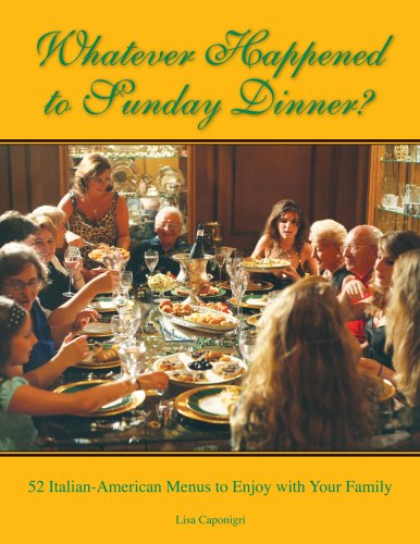 9780692000182: Whatever Happened to Sunday Dinner?: 52 Italian-American Menus to Enjoy with Your Family by Lisa Caponigri (2008-12-15)