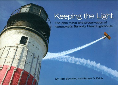 Stock image for Keeping the Light: The Epic Move and Preservation of Nantucket's Sankaty Head Lighthouse for sale by SecondSale