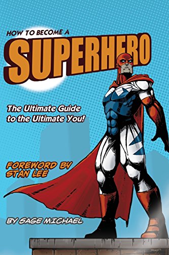 Beispielbild fr How to Become a SuperHero: The Ultimate Guide to the Ultimate You! zum Verkauf von SecondSale