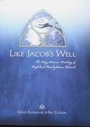 Imagen de archivo de Like Jacob's Well the Very Human History of Highland Presbyterian Church a la venta por A Book By Its Cover