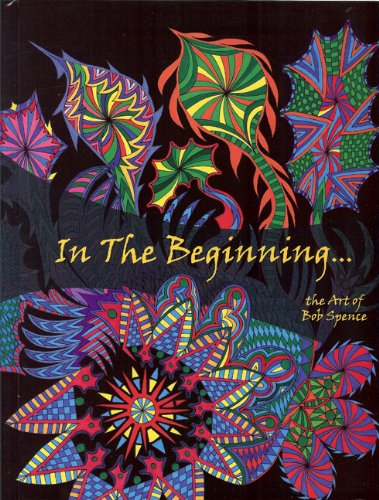 Beispielbild fr In the Beginning: The Art of Bob Spence [Hardcover] Spence, Bob zum Verkauf von Hay-on-Wye Booksellers