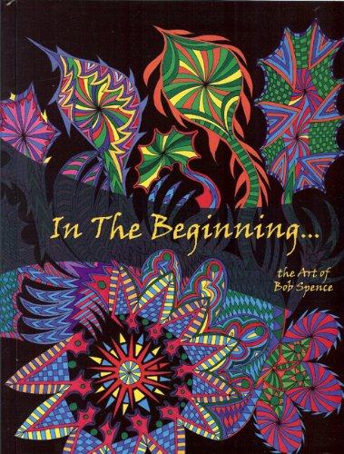 9780692003671: In the Beginning: The Art of Bob Spence