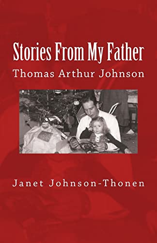 Imagen de archivo de Stories From My Father: Thomas Arthur Johnson a la venta por THE SAINT BOOKSTORE