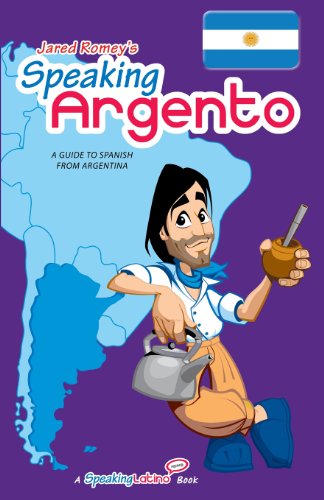 Beispielbild fr Speaking Argento: A Guide to Argentine Spanish (Jared Romeys Speaking Latino) (English and Spanish Edition) zum Verkauf von Bulk Book Warehouse