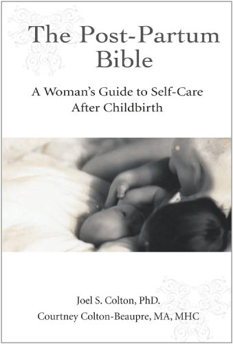 Beispielbild fr The Post-Partum Bible A Woman's Guide to Self-Care After Childbirth zum Verkauf von ThriftBooks-Dallas