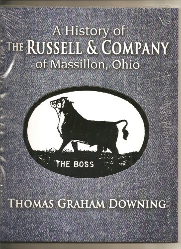 Imagen de archivo de A History of The Russell Company of Massillon, Ohio (na, na) [Paperback] [Jan 01, 2009] Thomas Graham Downing a la venta por Mr. Bookman