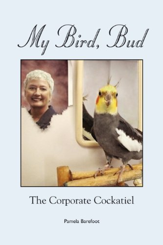 9780692008140: My Bird, Bud--The Corporate Cockatiel