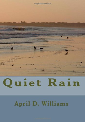 Quiet Rain (9780692008171) by Williams, April D.