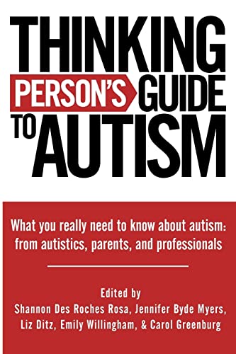 Beispielbild fr Thinking Person's Guide to Autism: Everything You Need to Know from Autistics, Parents, and Professionals zum Verkauf von More Than Words