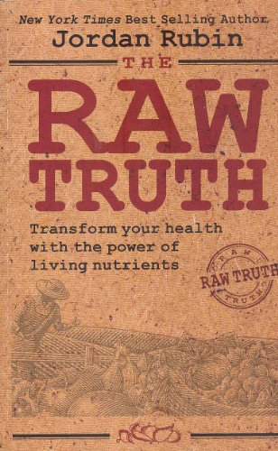 Imagen de archivo de The Raw Truth: Transform Your Health with the Power of Living Nutrients a la venta por SecondSale