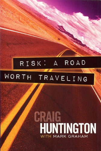 Risk: A Road Worth Traveling (9780692013120) by Craig Huntington; Mark Graham
