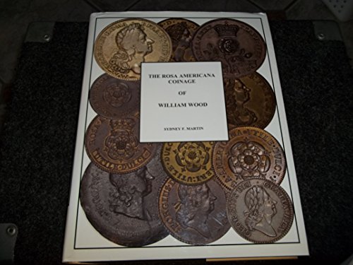 9780692013625: The Rosa Americana Coinage of William Wood