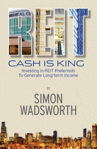 Stock image for REIT : Cash Is King: Investing in REIT Preferreds to Generate Long-Term Income for sale by Better World Books